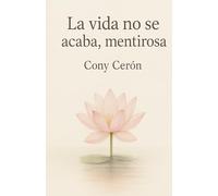 La vida no se acaba, mentirosa