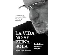 La vida no se peina sola. La belleza también sangra: Lo que nadie te contó sobre cuidar, luchar y seguir sonriendo