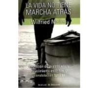 La Vida No Tiene Marcha Atrás : Evolución De La Conciencia, Crecimiento Espiritual Y Constelación Familiar - Nelles, Wilfried Nelles, Wilfried (Auteur)