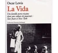 Oscar Lewis – La Vida – Une famille portoricaine dans une culture de pauvreté – Gallimard