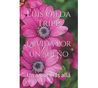 La Vida Por Un Sueño: Un Amor Más Allá