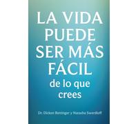 LA VIDA PUEDE SER MÁS FÁCIL de lo que crees