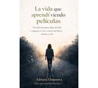 La vida que aprendí viendo películas: Una historia para dejar de huir y empezar a vivir a través de libros, música y cine