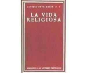 La Vida Religiosa - Antonio Royo Marín Antonio Royo Marín (Auteur)