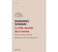 La vida secreta de la mente/ The Secret Life of the Mind: Cómo Piensa, Siente Y Decide Su Cerebro/ How Your Brain Thinks, Feels, and Decides
