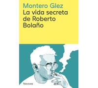 La vida secreta de Roberto Bolaño