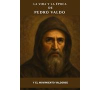 La vida y la época de Pedro Valdo y el Movimiento Valdense