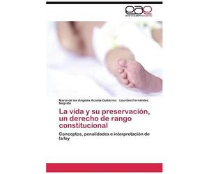 La Vida Y Su Preservación, Un Derecho De Rango Constitucional