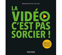 La vidéo, c'est pas sorcier !: 55 leçons express pour réussir vos vidéos