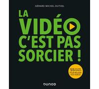 La vidéo, c'est pas sorcier ! 55 leçons express pour réussir vos vidéos - Gérard Michel-Duthel - Dunod - broché - Guide