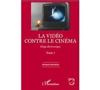 La vidéo contre le cinéma Neige électronique - (Tome 1) - Vincent Heristchi - L'harmattan - broché - Etude