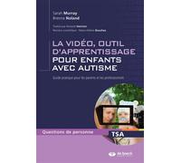 La vidéo, outil d'apprentissage pour enfants avec autisme Guide pratique pour les parents et les professionnels - Sarah Murray - De Boeck Supérieur - broché - Essai
