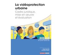La vidéoprotection urbaine: Cadre juridique, mise en œuvre et évaluation
