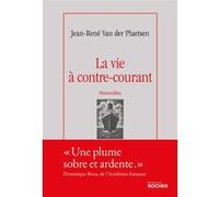 La vie à contre-courant Jean-René Van Der Plaetsen (Auteur), Eric Neuhoff (Préface)