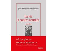 La vie à contre-courant - Jean-René Van Der Plaetsen - Rocher Eds Du - broché - Nouvelles