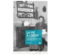 La Vie À Crédit - La Consommation Des Classes Populaires À Paris (Années 1880-1920)