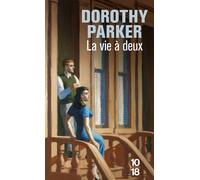 La vie à deux - Dorothy Parker - 10/18 - Poche - Nouvelles