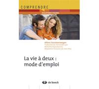 La vie à deux : mode d'emploi 2013 - Alfons Vansteenwegen - De Boeck Supérieur - broché - Essai