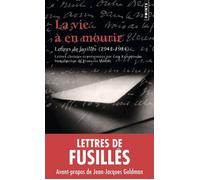 La Vie à en mourir Lettres de fusillés (1941-1944) - Guy Krivopissko - Points - Poche - Lettres