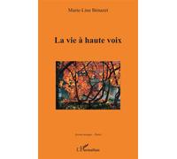 La vie à haute voix - Marie-Line Bénazet - L'harmattan - broché - Poésie
