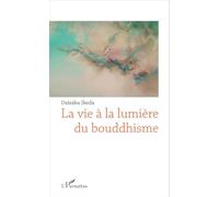 La vie à la lumière du bouddhisme