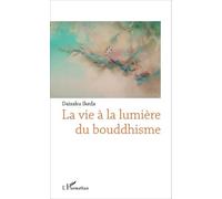 La vie à la lumière du bouddhisme