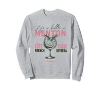 La vie à Menton est meilleure sur la Côte d'Azur Sweatshirt