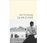 Gaël Tchakaloff – La vie à mort – Roman – Broché – Flammarion