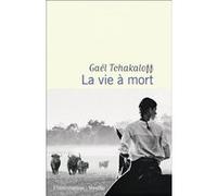 Gaël Tchakaloff – La vie à mort – Roman – Broché – Flammarion