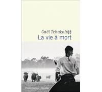 La vie à mort - Gaël Tchakaloff - Flammarion - broché - Roman
