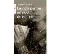 La vie a parfois un goût de ristretto Laurence Vivares (Auteur)