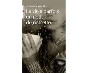La vie a parfois un goût de ristretto Laurence Vivares (Auteur)