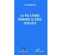 La vie a paris pendant le siege 1870-1871 - Victor Debuchy - L'harmattan - broché - Livre