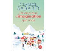 La vie a plus d'imagination que nous