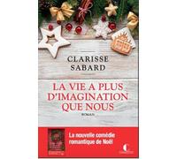 La vie a plus d'imagination que nous: La nouvelle comédie romantique de Noël