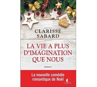 La vie a plus d'imagination que nous: La nouvelle comédie romantique de Noël