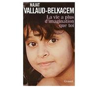 La vie a plus d'imagination que toi - Najat Vallaud-Belkacem - Grasset - broché - Essai