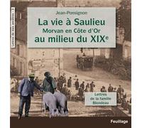LA VIE à SAULIEU MORVAN EN CôT Lettres de la famille Blondeau - Jean Ponsignon - Feuillage - broché - Essai