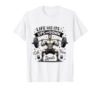 La Vie a Ses Hauts et Ses Bas, Je Les Appelle Squats T-Shirt