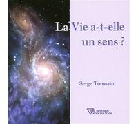 La Vie a-t-elle un sens ? - Serge Toussaint - Diffusion Rosicrucienne - broché - Essai