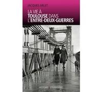 La vie à Toulouse dans l'entre-deux-guerres
