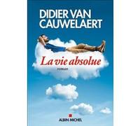 La Vie absolue Didier Van Cauwelaert (Auteur)