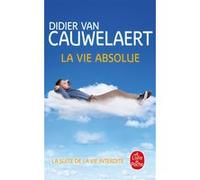 La Vie absolue Didier Van Cauwelaert (Auteur)
