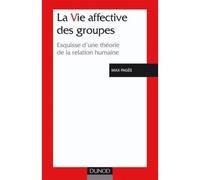 La vie affective des groupes - 3ème édition - Esquisse d'une théorie de la relation humaine - Max Pagès - Dunod - broché - Etude