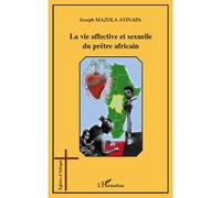 La vie affective et sexuelle du prêtre africain - Joseph Mazola Ayinepa - L'harmattan - broché - Livre