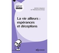 La vie ailleurs : espérances et déceptions James Lequeux (Auteur), Thérèse Encrenaz (Auteur)