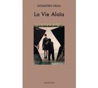La Vie Alaïa Donatien Grau (Auteur)
