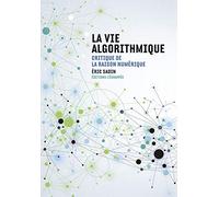 La Vie algorithmique: Critique de la raison numérique