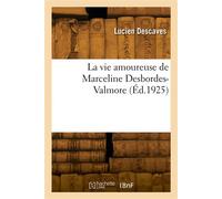 La vie amoureuse de Marceline Desbordes-Valmore - Lucien Descaves - Hachette Bnf - broché - Livre