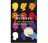 Adelle Waldman – La Vie amoureuse de Nathaniel P. – Points Poche